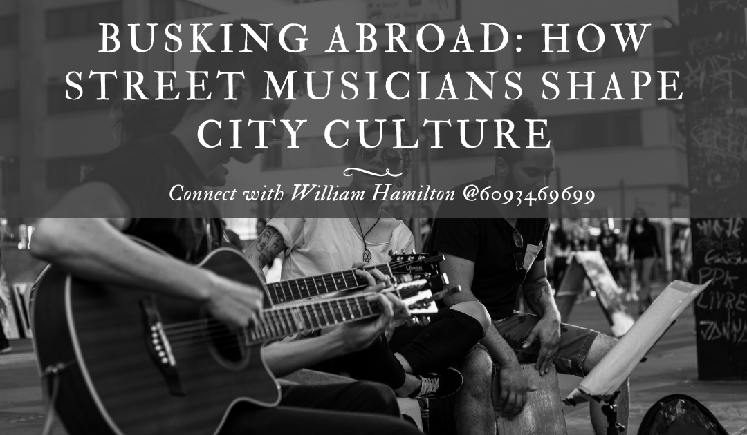 Busking Abroad: How Street Musicians Shape City Culture